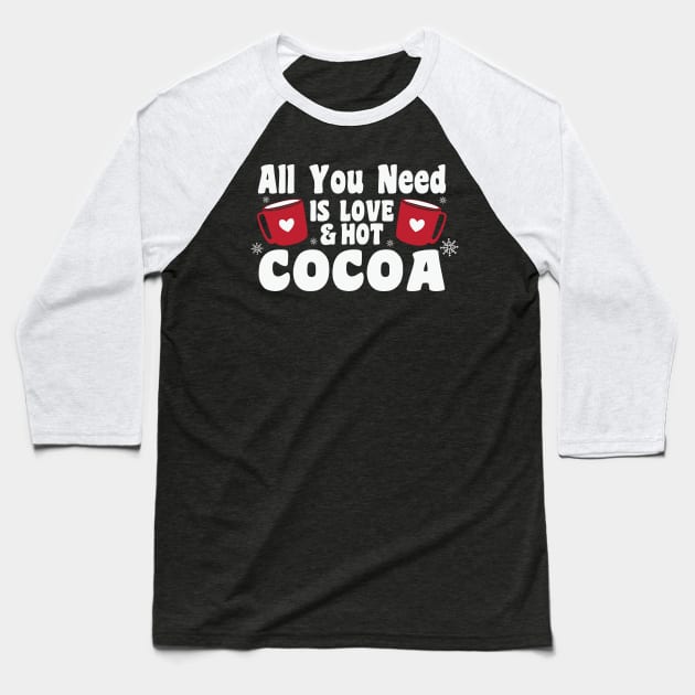 All you need is love and hot cocoa Baseball T-Shirt by MZeeDesigns